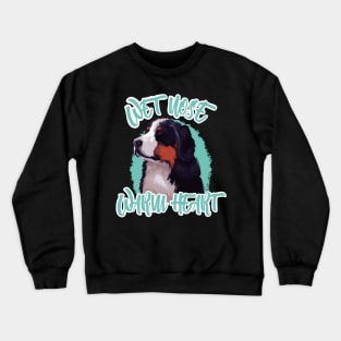 Wet Nose Warm Heart Bernese Mountain Dog Crewneck Sweatshirt